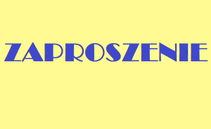 Zaproszenie Zdjęcie do artykułu Zaproszenie