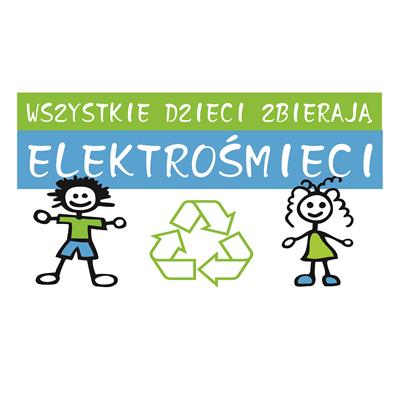 “WSZYSTKIE DZIECI ZBIERAJĄ ELEKTROŚMIECI” “WSZYSTKIE DZIECI ZBIERAJĄ ELEKTROŚMIECI”