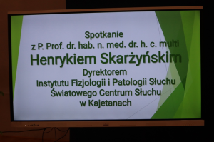 Zdjęcie do artykułu „Kluczem do sukcesu jest systematyczna praca!” - spotkanie z P. Prof. dr. hab. n. med. dr. h. c. multi Henrykiem Skarżyńskim – Dyrektorem Instytutu Fizjologii i Patologii Słuchu Światowego Centrum Słuchu w Kajetanach